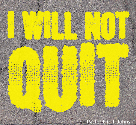 I Will Not Quit: Part 1