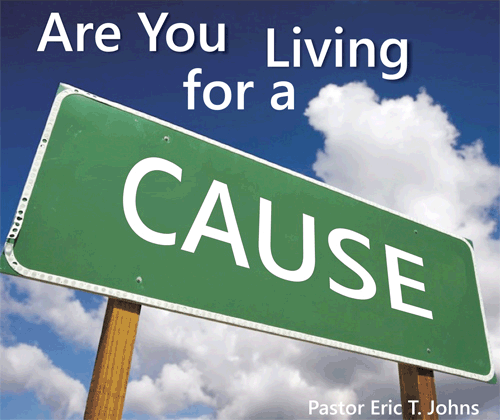 Are You Living For A Cause: Part 1