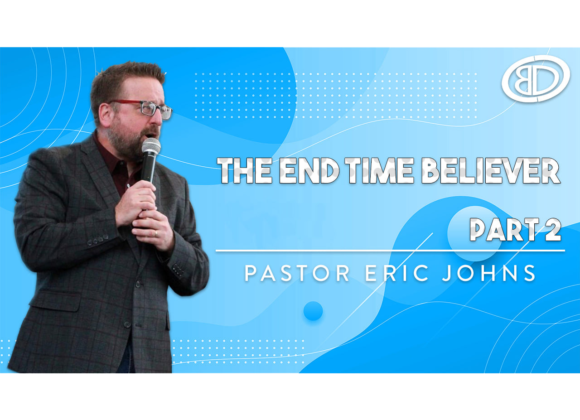 The End Time Believer Part 2