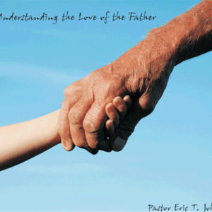 Understanding the Love of the Father Part 2