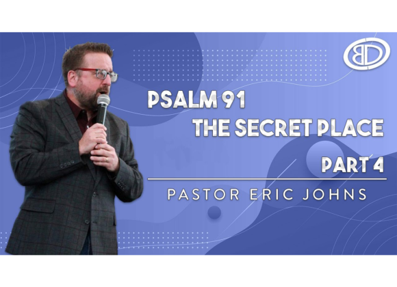 Psalm 91: The Secret Place Part 4